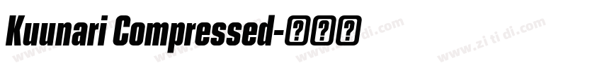 Kuunari Compressed字体转换 Kuunari Compressed字体转换